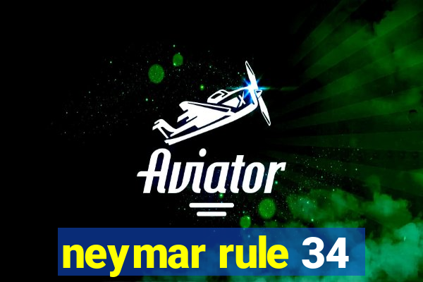 neymar rule 34